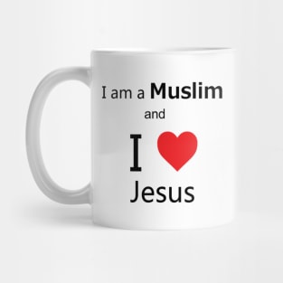 I'm a Muslim and I love Jesus Mug